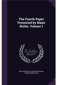 The Fourth Paper Presented by Major Butler, Volume 1