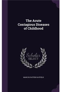 The Acute Contagious Diseases of Childhood