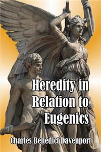 Heredity in Relation to Eugenics