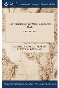 Une Chanoinesse: Par Mme. La Comtesse Dash; Tome Deuxieme