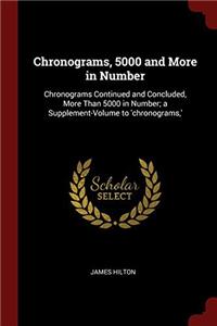 CHRONOGRAMS, 5000 AND MORE IN NUMBER: CH