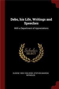 Debs, his Life, Writings and Speeches