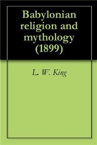 BABYLONIAN RELIGION AND MYTHOLOGY