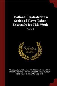Scotland Illustrated in a Series of Views Taken Expressly for This Work; Volume 2