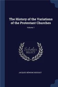 History of the Variations of the Protestant Churches; Volume 1