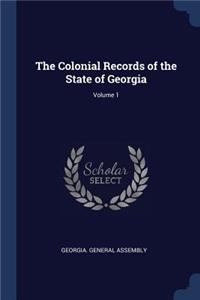 The Colonial Records of the State of Georgia; Volume 1