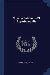 Chymia Rationalis Et Experimentalis