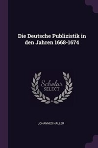 Die Deutsche Publizistik in den Jahren 1668-1674