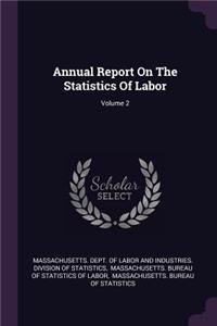 Annual Report on the Statistics of Labor; Volume 2