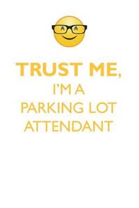 Trust Me, I'm a Parking Lot Attendant Affirmations Workbook Positive Affirmations Workbook. Includes: Mentoring Questions, Guidance, Supporting You.