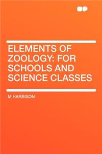 Elements of Zoology: For Schools and Science Classes