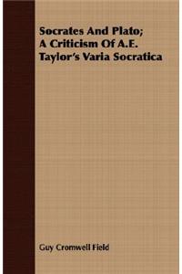 Socrates and Plato; A Criticism of A.E. Taylor's Varia Socratica