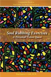 Soul Rubbing Exercises: A Personal Vision Quest