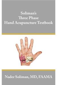 Soliman's Three Phase Hand Acupuncture Textbook