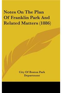 Notes On The Plan Of Franklin Park And Related Matters (1886)