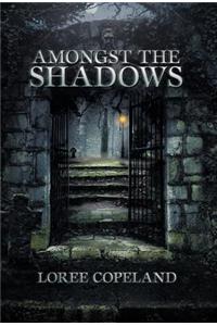 Amongst the Shadows