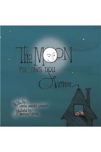 The Moon Follows You Home