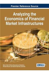 Analyzing the Economics of Financial Market Infrastructures