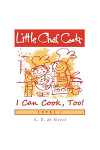 Little Chef Cooks I Can Cook, Too!