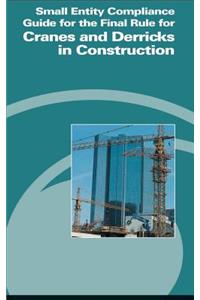 Small Entity Compliance Guide for the Final Rule for Cranes and Derricks in Construction
