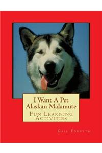 I Want A Pet Alaskan Malamute