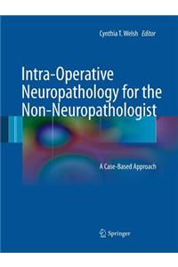 Intra-Operative Neuropathology for the Non-Neuropathologist