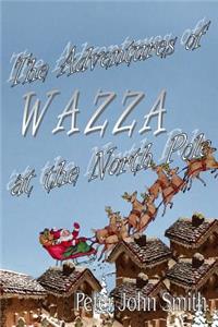 The Adventures of Wazza at the North Pole