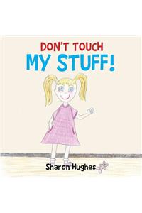 Don't Touch My Stuff