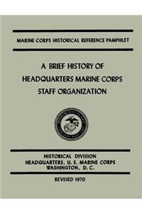 Brief History of Headquarters Marine Corps Staff Organization