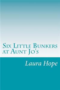 Six Little Bunkers at Aunt Jo's