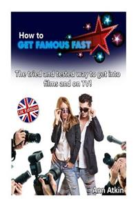 How To Get Famous Fast