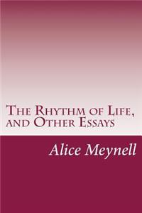 Rhythm of Life, and Other Essays