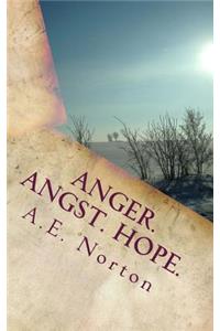 Anger. Angst. Hope.