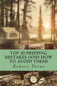 Top 10 Prepping Mistakes (and How to Avoid Them)