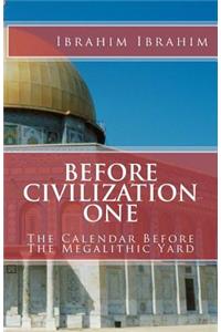 Before Civilization One: The Calendar Before the Megalithic Yard