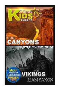 A Smart Kids Guide to Cool Canyons and Vikings: A World of Learning at Your Fingertips