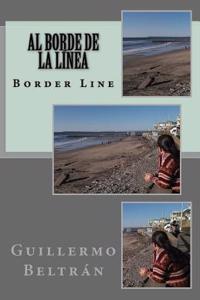 Al Borde de La Linea: Border Line