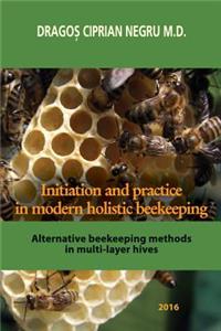 Initiation and Practice in Modern Holistic Beekeeping: Alternative Beekeeping Methods in Multi-Layer Hives