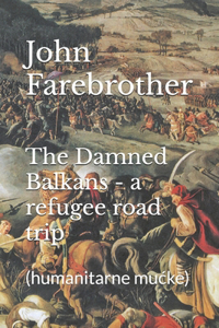 Damned Balkans - a refugee road trip