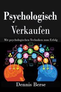 Psychologisch Verkaufen: Mit Psychologischen Techniken Zum Erfolg