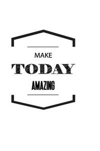 Make Today Amazing