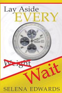 Lay Aside Every Wait!