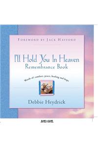 I'll Hold You In Heaven Remembrance Book