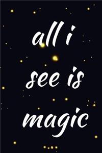 All I See Is Magic