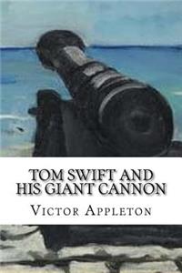 Tom Swift and His Giant Cannon