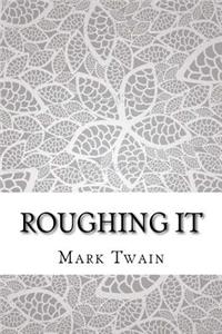 Roughing It