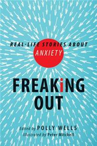 Freaking Out: Real-Life Stories about Anxiety