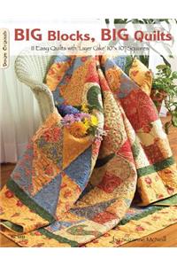 Big Blocks, Big Quilts: 11 Easy Quilts with Layer Cake 10 X 10 Squares
