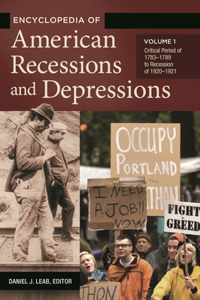 Encyclopedia of American Recessions and Depressions [2 Volumes]