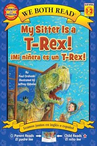 My Sitter Is a T-Rex! / Mi Ninera Es Un T-Rex!